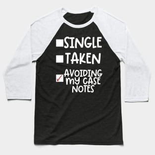 Single Taken Avoiding My Case Notes Baseball T-Shirt